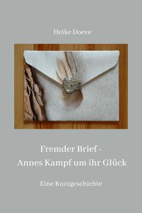 Foto zur Kurzgeschichte Fremder Brief - Annes Kampf um ihr Glück